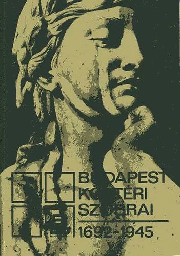 Budapest Galria - Budapest Kztri Szobrai 1692-1945