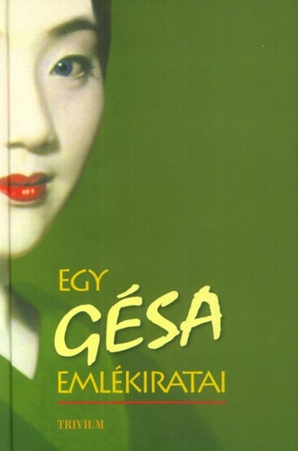 Arthur Golden - Egy g�sa eml�kiratai