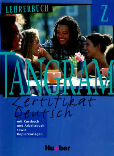 Jan; Blgel; Schmann; Rosa-Maria Dallapiazza - Tangram Z - Zertifikat Deutsch - Kursbuch und Arbeitsbuch