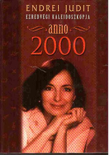 Endrei Judit - Anno 2000 (Endrei Judit ezredvgi kaleidoszkpja)