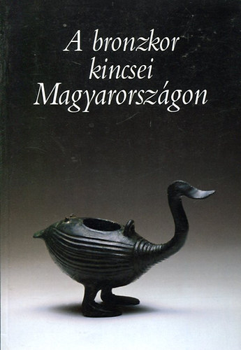 Ecsedy Istv�n - A bronzkor kincsei Magyarorsz�gon