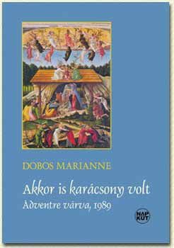 Dobos Marianne - Akkor is karcsony volt - Adventre vrva, 1989