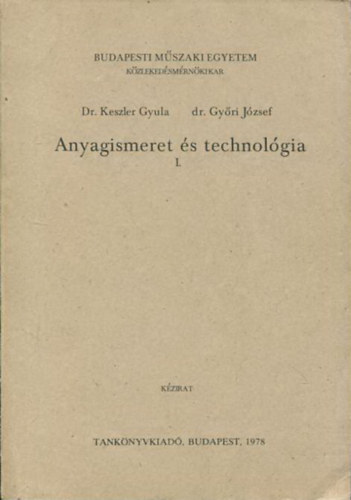 Dr. dr. Gyri Jzsef Keszler Gyula - Anyagismeret s technolgia I. (Kzirat)