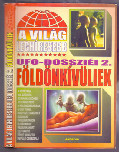 Kriston Endre  (szerk.) - A vilg leghresebb UFO-dosszii 2.: Fldnkvliek (A sttben kis szrkk s magas szkk jelennek meg...)