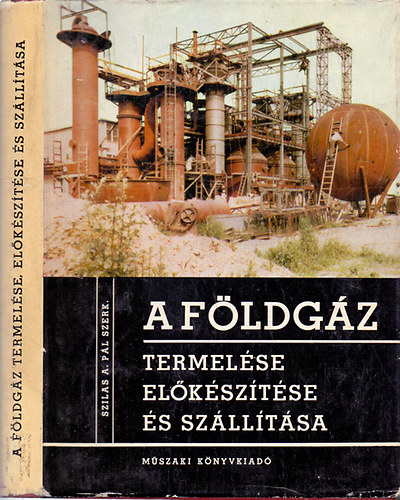 Szilas A. P�l - A f�ldg�z termel�se el�k�sz�t�se �s sz�ll�t�sa