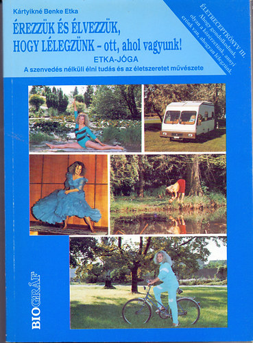 Krtyikn Benke Etka - rezzk s lvezzk, hogy llegznk - ott ahol vagyunk! Etka-jga