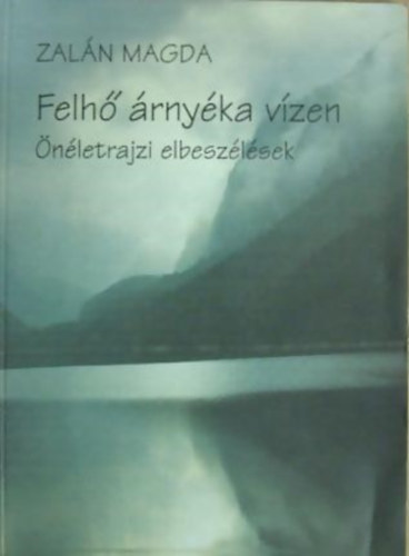 Zal�n Magda - Felh� �rny�ka v�zen