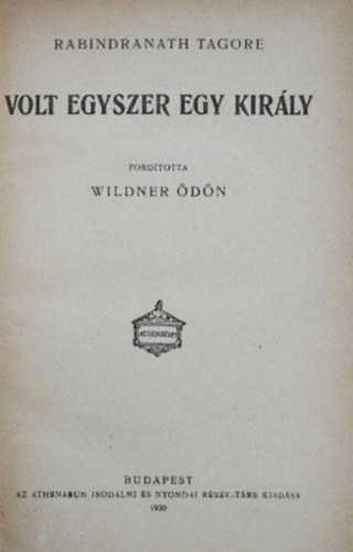 Rudyard Kipling, H. Pontoppidan, Jrome s Jean Tharaud, Arturo Graf Rabindranath Tagore - Volt egyszer egy kirly + A rzss fi + Mrtha az rdg lenya + Dingley, a hires-neves ir + Mesk