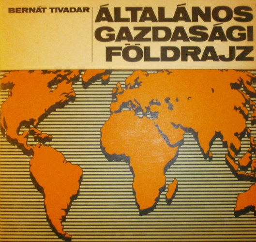 Bernt Tivadar - ltalnos gazdasgi fldrajz