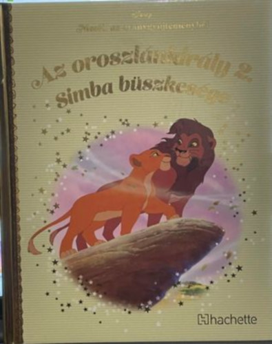 Walt Disney - Mesk az aranygyjtemnybl: Az oroszlnkirly 2. - Simba bszkesge
