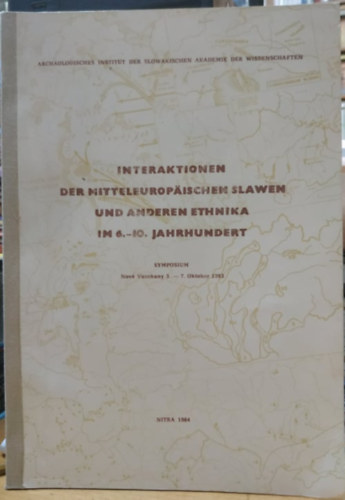 B. Chropovsky - Interaktionen der mitteleuropischen Slawen und anderen Ethnika im 6.-10. Jahrhundert: Symposium, Nov Vozokany 3.-7. Oktober 1983