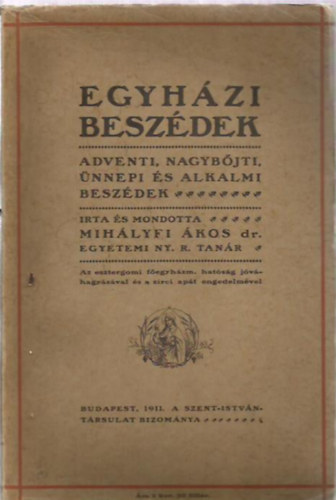Mih�lyfi �kos - Egyh�zi besz�dek- Adventi, nagyb�jti, �nnepi �s alkalmi besz�dek