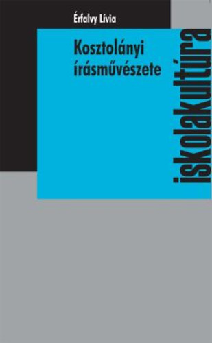 Érfalvy Lívia - Kosztolányi írásművészete