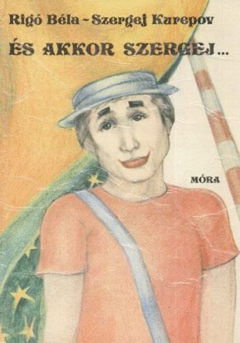 Rig� B�la-Szergej Kurepov - �s akkor Szergej...