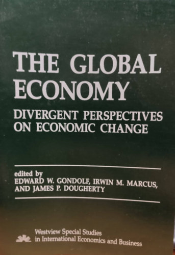 Irwin M. Marcus, James P. Dougherty Edward W. Gondolf - The Global Economy: Divergent Perspectives on Economic Change