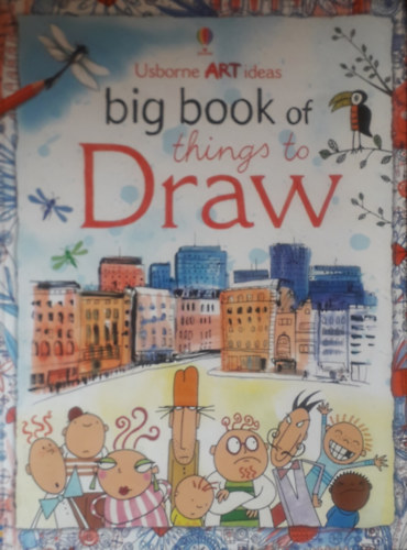 Anna Milbourne Fiona Watt - Usborne Art ideas Big book of things to Draw