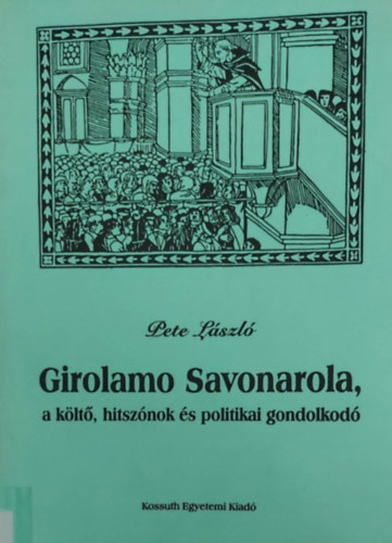 Pete Lszl - Girolamo Savonarola a klt, hitsznok s politikai gondolkod
