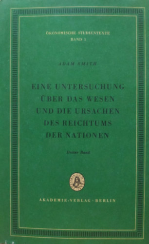 Adam Smith - Eine Untersuchung ber das wesen und die Ursachen des Reichtums der Nationen Dritter Band (Band 3)