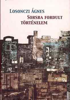 Losonczi gnes - Sorsba fordult trtnelem
