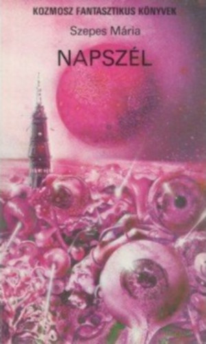 Szepes M�ria - Napsz�l - Tudom�nyos fantasztikus reg�ny