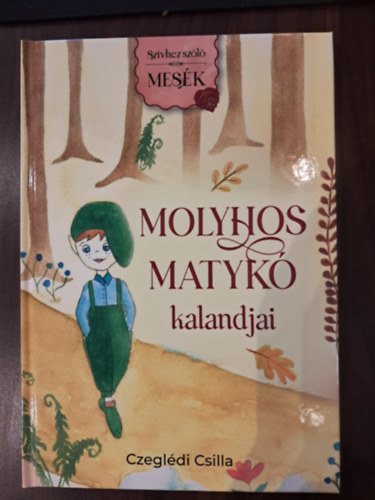 Czegldi Csilla - Molyhos Matyk kalandjai (Szvhez szl mesk)