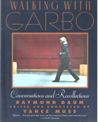 Vance Muse Raymond Daum - Walking With Garbo: Conversations and Recollections