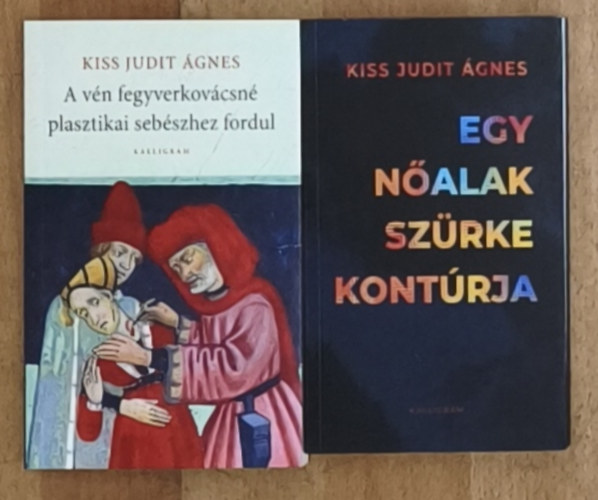 Kiss Judit Ágnes - 2db Kiss Judit Ágnes könyv - Egy nőalak szürke kontúrja, A vén fegyverkovácsné plasztikai sebészhez fordul
