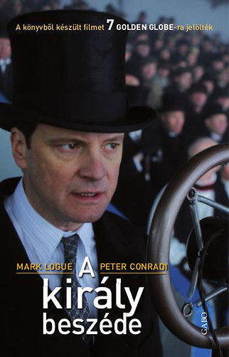 Mark Logue - Peter Conradi - A kirly beszde - Lionel Logue eredeti naplja alapjn (Fekete-fehr fotkkal illusztrlva; teljes kiads)