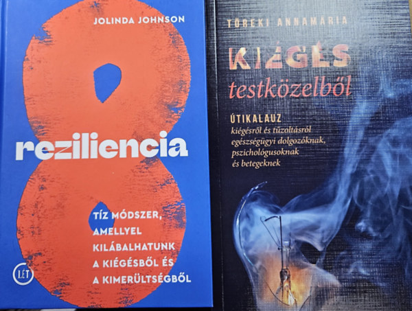 T�reki Annam�ria Jolinda Johnson - 2 db k�nyv a ki�g�s kezel�s�hez: Reziliencia - T�z m�dszer, amellyel kil�balhatunk a ki�g�sb�l �s a kimer�lts�gb�l + Ki�g�s testk�zelb�l - �tikalauz ki�g�sr�l �s t�zolt�sr�l eg�szs�g�gyi dolgoz�knak, pszichol�gusoknak