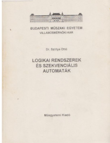 Dr. Szittya Ott� - Logikai rendszerek �s szekvenci�lis automat�k