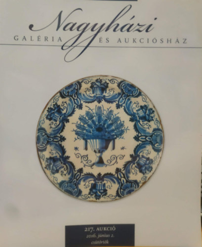 Nagyházi galéria - Nagyházi Galéria és Aukciósház 217. Aukció - 2016. június 2., csütörtök