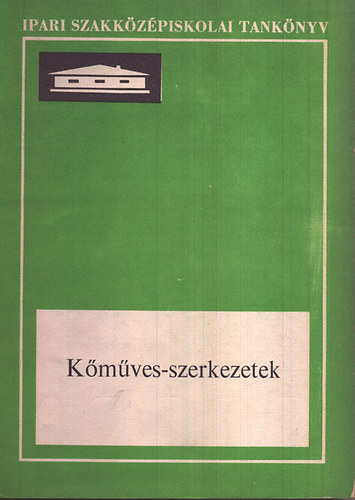 T�bi�s-Seidl-Megyer-Pados - K�m�ves-szerkezetek (Az ipari szakk�z�piskol�k sz�m�ra)