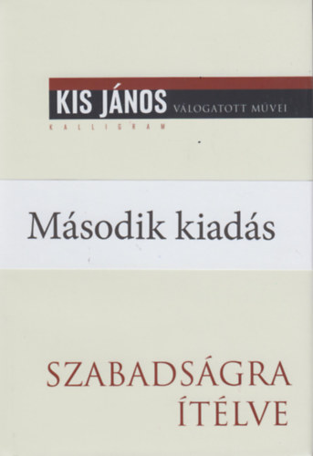 Kis Jnos - Szabadsgra tlve