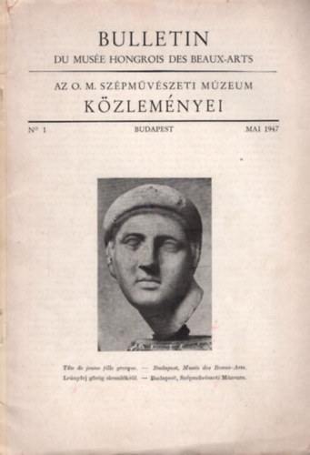 Bulletin Du Mus�e Hongrois des Beaux-arts - Az O. M. Sz�pm�v�szeti M�zeum K�zlem�nyei 1947 No.1