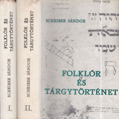Scheiber S�ndor - Folkl�r �s t�rgyt�rt�net I-II.
