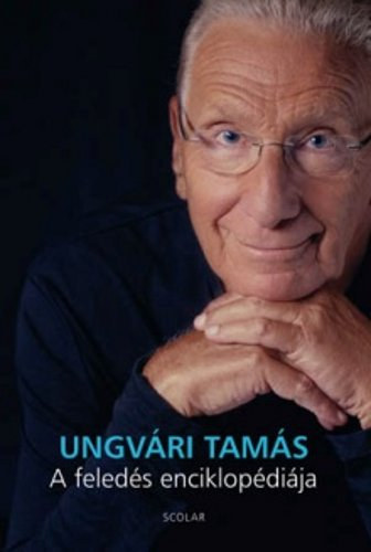 Ungv�ri Tam�s - A feled�s enciklop�di�ja
