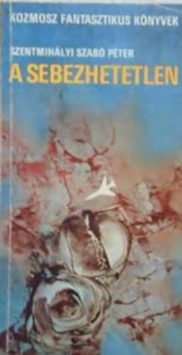 Szentmihályi Szabó Péter; Laczkó Géza; Mesterházi Lajos - 3 db. Kozmosz könyv: A sebezhetetlen - Holdbéli Dávid csodálatos tapasztalatai a Földön - Sempiternin