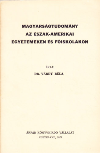 Dr. Vrdy Bla - Magyarsgtudomny az szak-amerikai egyetemeken s fiskolkban