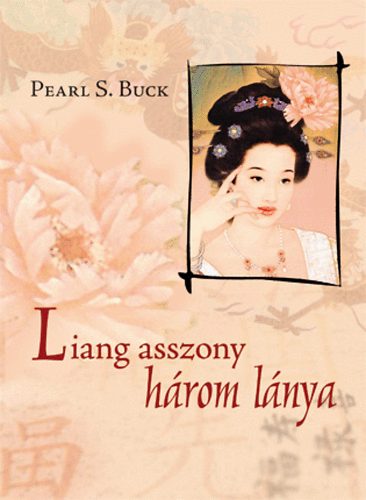 Pearl S. Buck - Liang asszony h�rom l�nya