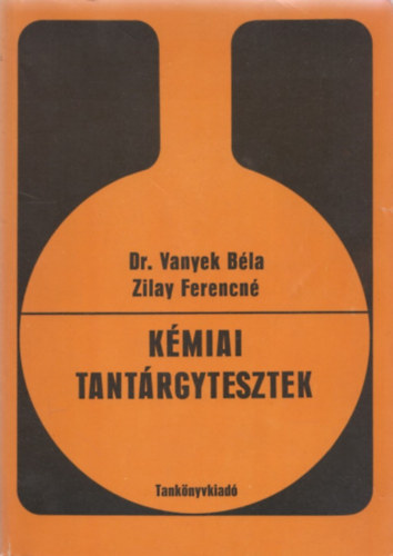 Dr. Vanyek Bla; Zilay Ferencn - Kmiai tantrgytesztek