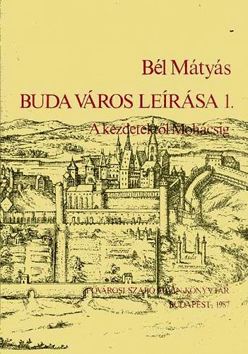 Bl Mtys - Buda vros lersa 1. A kezdetektl Mohcsig