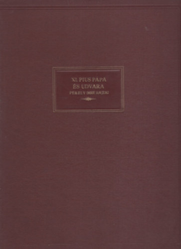 Prely Imre - XI. Pius ppa s udvara Vannutelli Vince bbornok elszavval