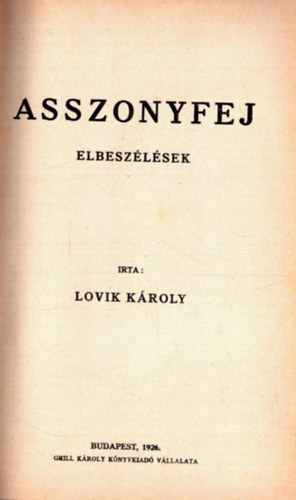 Lovik K�roly - Asszonyfej - A Toll Mesterei sorozat (1. kiad�s)