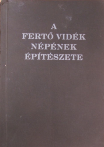 Magyar Hz Bartainak Kiadsa - A Fert vidk npnek ptszete