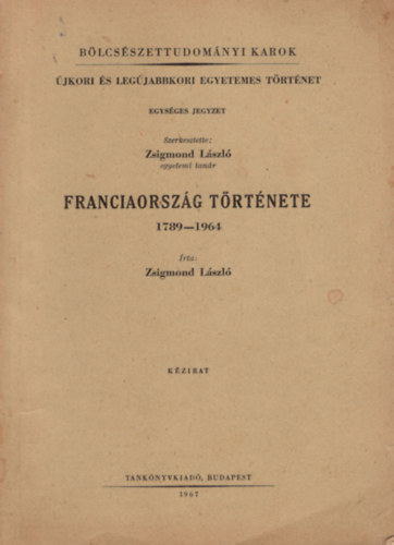 Zsigmond L�szl� - Franciaorsz�g t�rt�nete 1789-1964