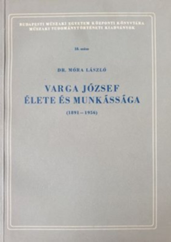 Mra Lszl Dr. - Varga Jzsef lete s munkssga (1891-1956)