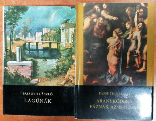 Passuth L�szl� - 2db Passuth L reg�ny: Aranyk�dben f�znak az istenek, Lag�n�k