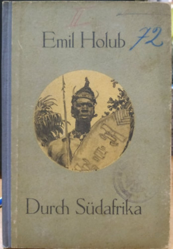 Emil Holub - Auf Karrenwegen und Negerpfaden durch Sdafrika