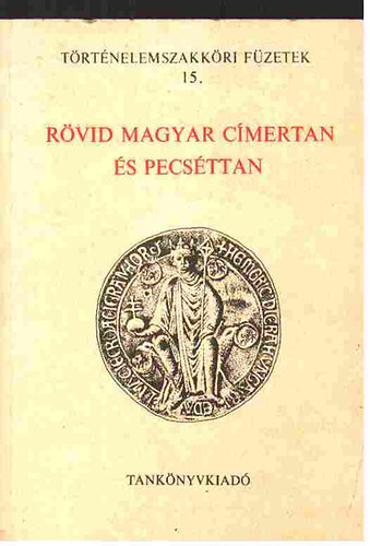 Tanknyvkiad - Rvid magyar cmertan s pecsttan