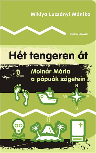 Miklya Luzs�nyi M�nika - H�t tengeren �t Moln�r M�ria a p�pu�k szigetein